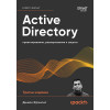 Active Directory: проектирование, развертывание и защита. 3-е изд.